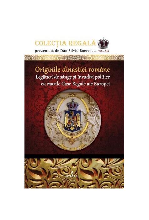 Copertă produs Originile dinastiei rom&acirc;ne. Legături de s&acirc;nge și &icirc;nrudiri politice cu marile Case Regale ale Europei