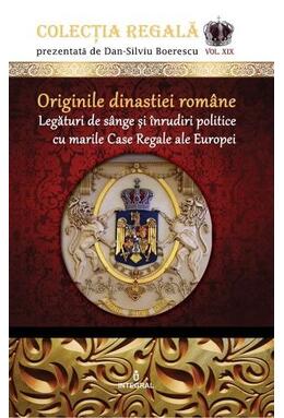 Copertă produs Originile dinastiei rom&acirc;ne. Legături de s&acirc;nge și &icirc;nrudiri politice cu marile Case Regale ale Europei