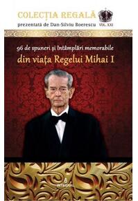 Copertă produs 96 de spuneri și întâmplări memorabile din viața Regelui Mihai I