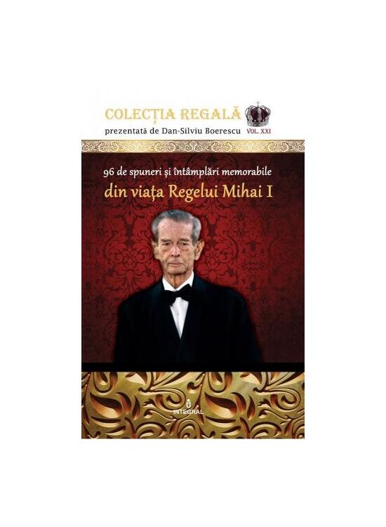 Copertă produs 96 de spuneri și &icirc;nt&acirc;mplări memorabile din viața Regelui Mihai I - gallery big 1