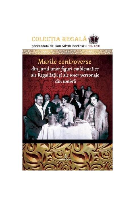 Copertă produs Marile controverse din jurul unor personaje emblematice ale Regalității și personaje din umbră