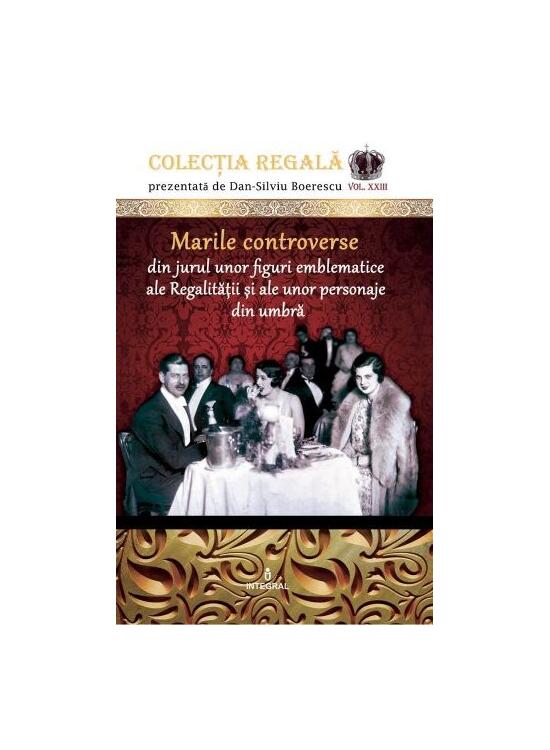 Copertă produs Marile controverse din jurul unor personaje emblematice ale Regalității și personaje din umbră - gallery big 1
