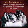 Copertă produs Marile controverse din jurul unor personaje emblematice ale Regalității și personaje din umbră - gallery small 