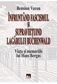 Copertă produs &Icirc;nfrunt&acirc;nd fascismul și supraviețuind lagărului Buchenwald. Viața și memoriile lui Hans Bergas