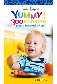 Copertă produs Yummy! 300 de reţete pentru bebeluşi şi copii