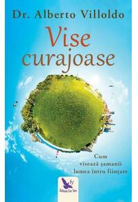 Copertă produs Vise curajoase. Cum visează şamanii lumea întru fiinţare
