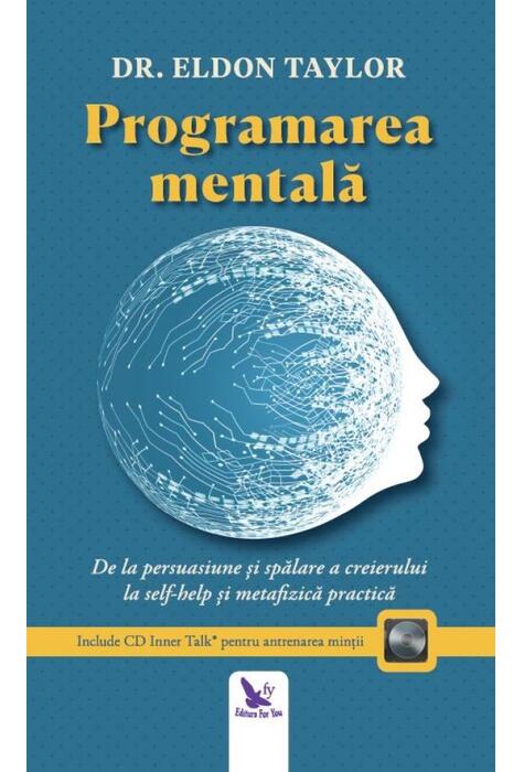 Copertă produs Programare mentală. De la persuasiune și spălare a creierului, la ajută-te pe tine &icirc;nsuți și metafizica practică