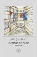 Copertă produs Uscatoria de partid. Blitz-proze