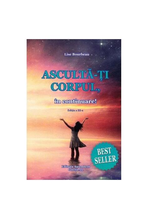 Copertă produs Ascultă-ţi corpul, &icirc;n continuare!