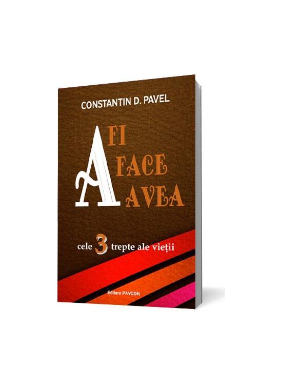 Copertă produs A fi, A face, A avea. Cele 3 trepte ale vieții - gallery big 1