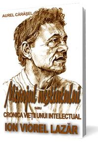 Copertă produs Mirajul neștiutului sau cronica vieții unui intelectual - Ion Viorel Lazăr