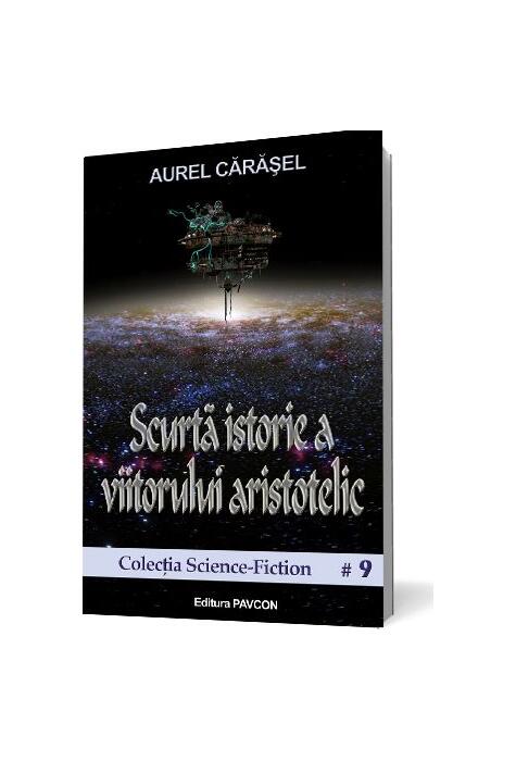 Copertă produs Scurtă istorie a viitorului aristotelic (Vol.1) Seria Istoria viitorului aristotelic