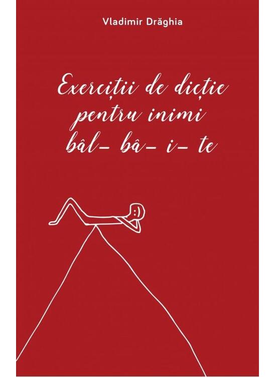 Copertă produs Exerciții de dicție pentru inimi b&acirc;l-b&acirc;-i-te - gallery big 1