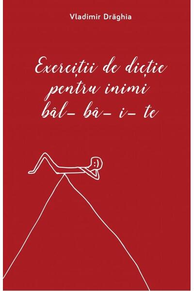 Exerciții de dicție pentru inimi b&acirc;l-b&acirc;-i-te