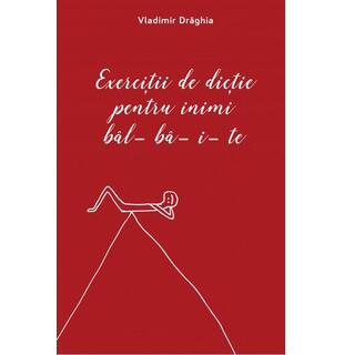 Exerciții de dicție pentru inimi b&acirc;lb&acirc;ite