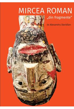 Copertă produs Mircea Roman &bdquo;din fragmente&rdquo;