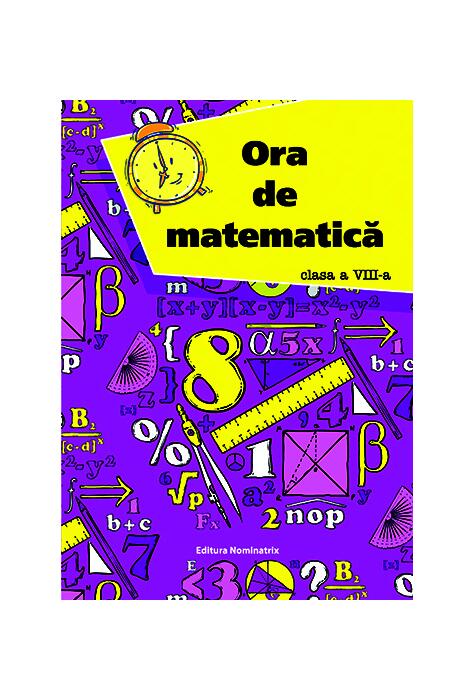 Copertă produs Ora de matematică clasa a VIII-a