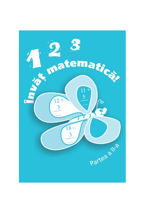 Copertă produs 123 &Icirc;nvăț matematică, partea a II-a