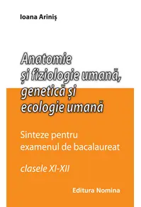 Anatomie și fiziologie umană. Sinteze pentru bacalaureat