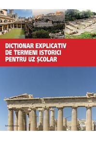 Copertă produs Dicționar explicativ de termeni istorici pentru uz școlar