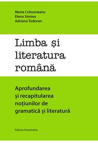 Copertă produs Limba și literatura rom&acirc;nă. Aprofundarea și recapitularea noțiunilor de gramatică și literatură