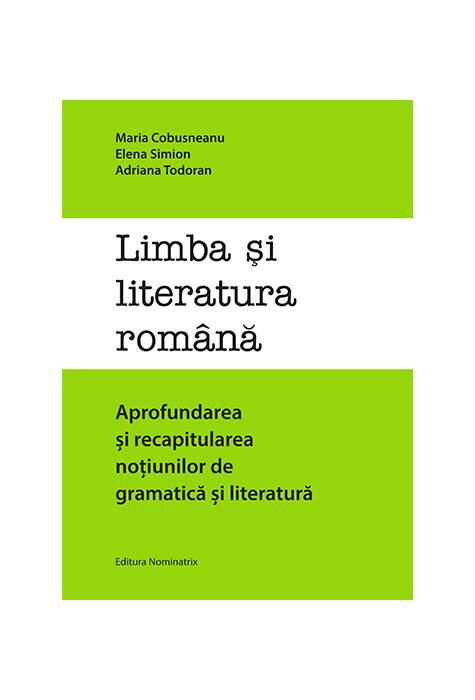 Copertă produs Limba și literatura rom&acirc;nă. Aprofundarea și recapitularea noțiunilor de gramatică și literatură