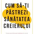 Copertă produs Cum să-ţi păstrezi sănătatea creierului - gallery small 