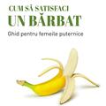 Copertă produs Cum să satisfaci un bărbat - gallery small 