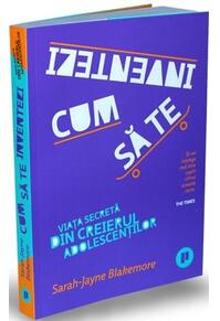 Copertă produs Cum să te inventezi. Viața secretă din creierul adolescenților