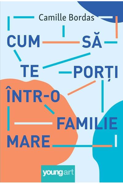 Cum să te porți &icirc;ntr-o familie mare