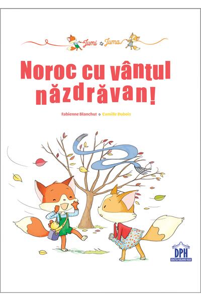 Jumi și Juma. Noroc cu v&acirc;ntul năzdrăvan!