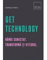 Copertă produs Get Technology. Răm&acirc;i conectat. Transformă-ți viitorul - thumb 1