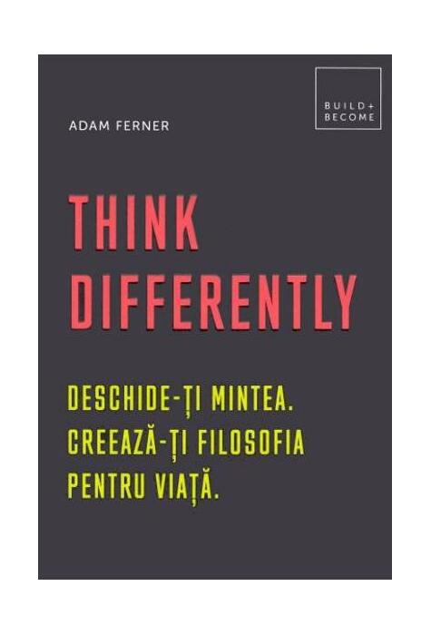 Copertă produs Think Differently. Deschide-ți mintea. Creează-ți filosofia pentru viață