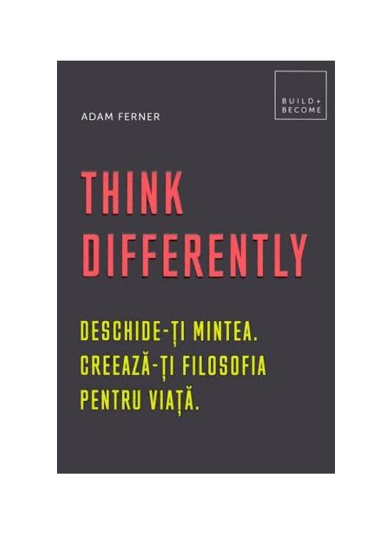 Copertă produs Think Differently. Deschide-ți mintea. Creează-ți filosofia pentru viață - gallery big 1