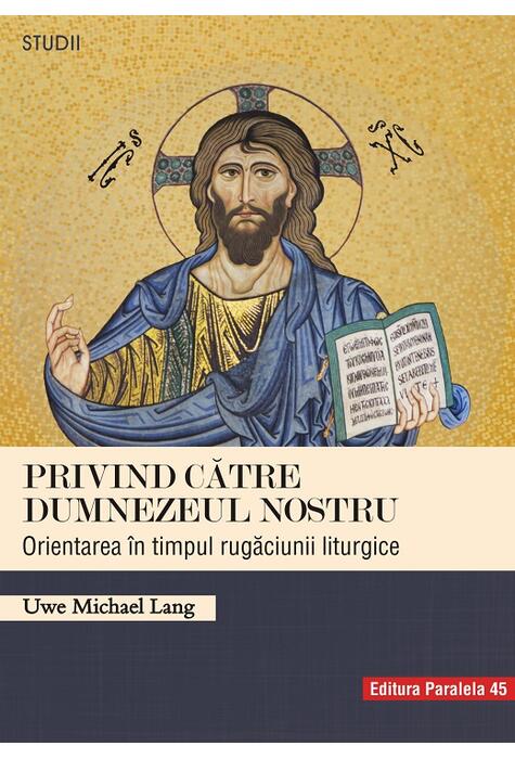 Copertă produs Privind către Dumnezeul nostru. Orientarea &icirc;n timpul rugăciunii liturgice