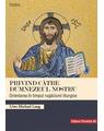 Copertă produs Privind către Dumnezeul nostru. Orientarea &icirc;n timpul rugăciunii liturgice - thumb 1