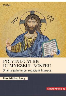 Copertă produs Privind către Dumnezeul nostru. Orientarea &icirc;n timpul rugăciunii liturgice