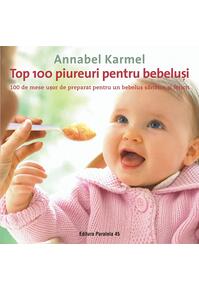 Copertă produs Top 100 piureuri pentru bebeluşi. 100 de mese uşor de preparat pentru un bebeluş sănătos şi fericit