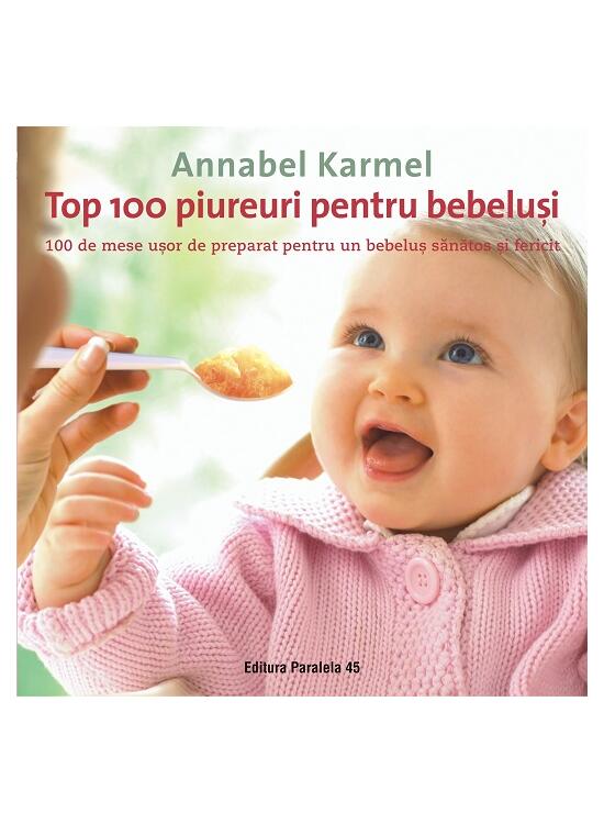 Copertă produs Top 100 piureuri pentru bebeluşi. 100 de mese uşor de preparat pentru un bebeluş sănătos şi fericit - gallery big 1
