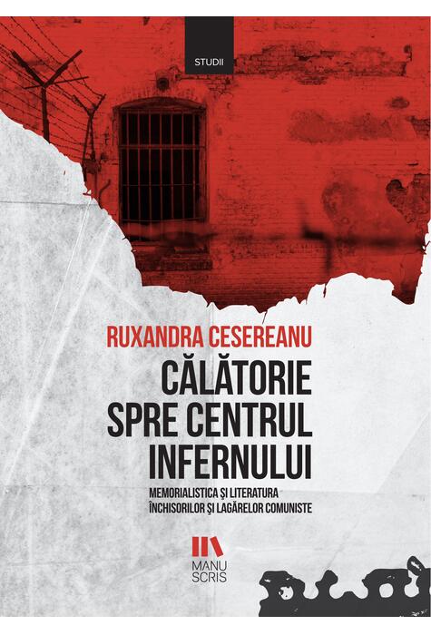 Copertă produs Călătorie spre centrul infernului. Memorialistica și literatura &icirc;nchisorilor și lagărelor comuniste