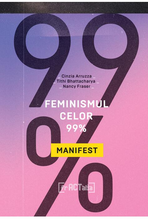 Copertă produs Feminismul celor 99%. Manifest