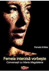 Copertă produs Femeia interzisă vorbește. Conversații cu Maria Magdalena