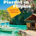 Copertă produs Pierdut &icirc;n Filipine. Jurnal de călătorie - gallery small 