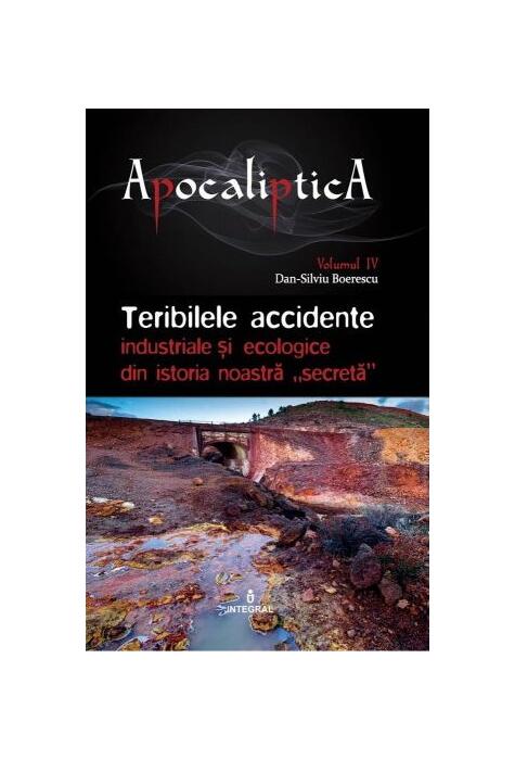 Copertă produs Teribilele accidente industriale și ecologice din istoria noastră „secretă” (Vol. 4)