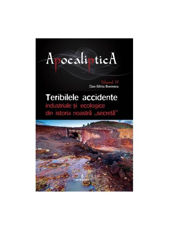 Copertă produs Teribilele accidente industriale și ecologice din istoria noastră „secretă” (Vol. 4) - gallery big 1