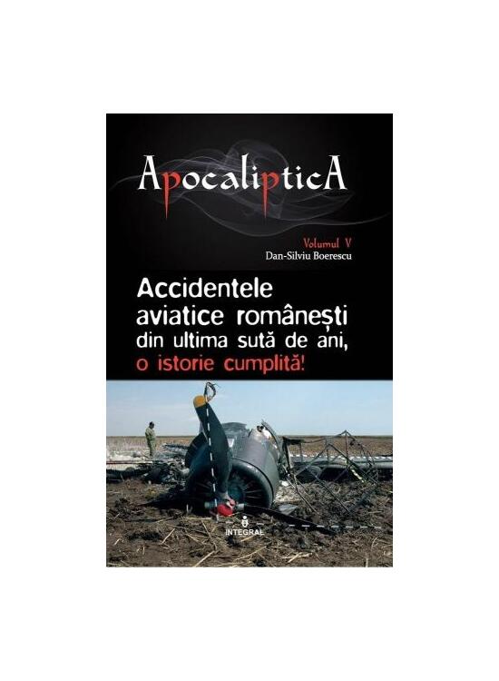 Copertă produs Accidentele aviatice românești din ultima sută de ani, o istorie cumplită (Vol. 5) - gallery big 1