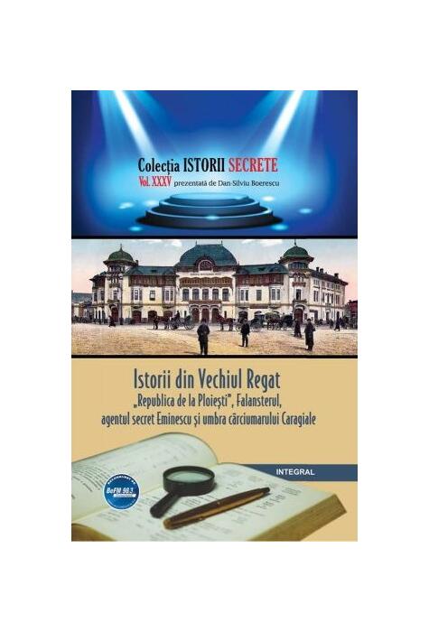 Copertă produs Istorii din Vechiul Regat: &bdquo;Republica de la Ploiești&rdquo;, Falansterul și umbra c&acirc;rciumarului Caragiale