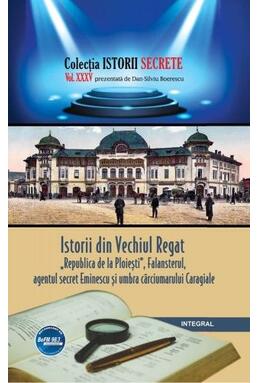 Copertă produs Istorii din Vechiul Regat: &bdquo;Republica de la Ploiești&rdquo;, Falansterul și umbra c&acirc;rciumarului Caragiale