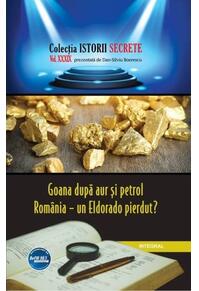 Copertă produs Goana după aur și petrol. Rom&acirc;nia &ndash; un Eldorado pierdut?