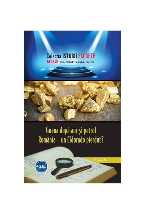 Copertă produs Goana după aur și petrol. România – un Eldorado pierdut?